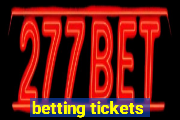 betting tickets