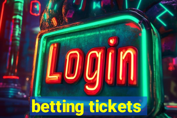 betting tickets