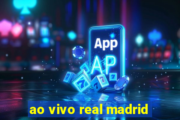 ao vivo real madrid