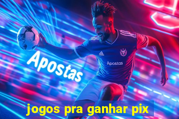 jogos pra ganhar pix