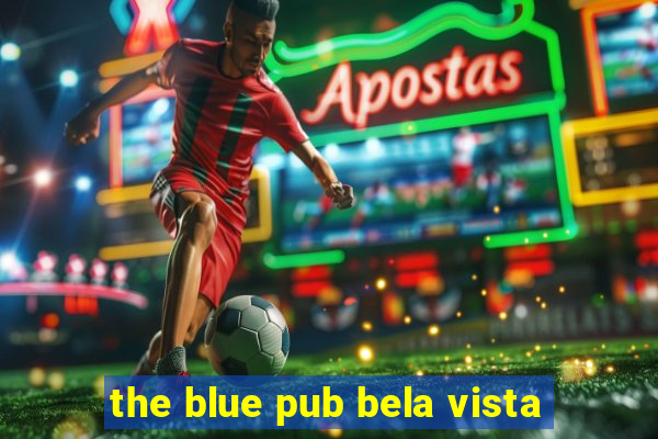 the blue pub bela vista