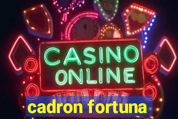 cadron fortuna