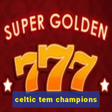 celtic tem champions