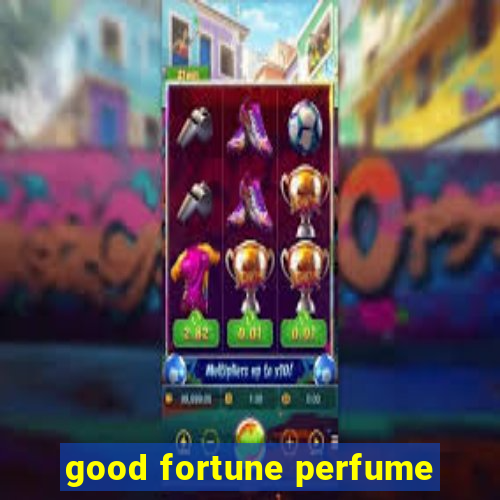 good fortune perfume