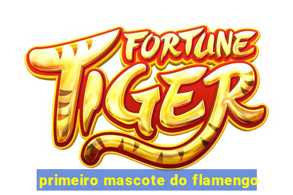 primeiro mascote do flamengo