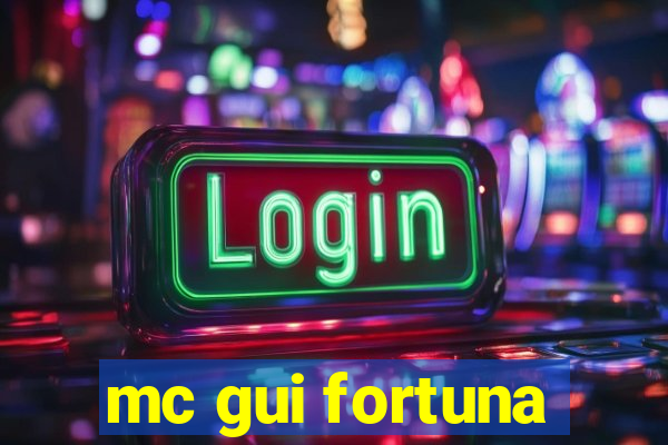 mc gui fortuna