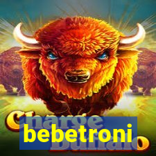 bebetroni