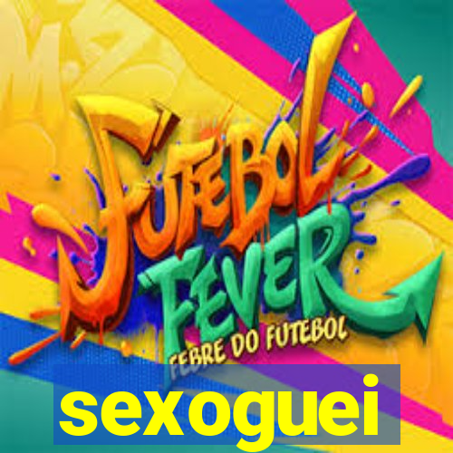 sexoguei