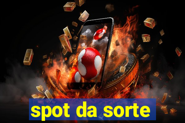 spot da sorte