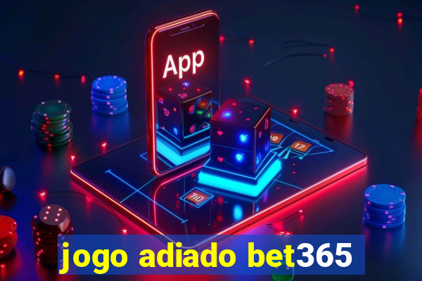 jogo adiado bet365