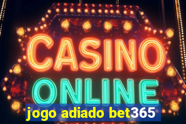 jogo adiado bet365