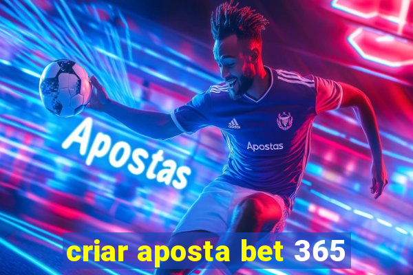 criar aposta bet 365