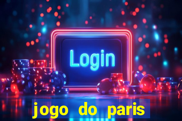 jogo do paris saint-germain hoje ao vivo