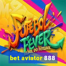 bet aviator 888