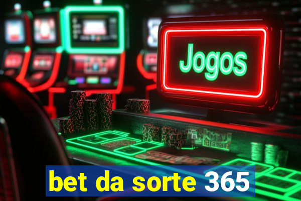 bet da sorte 365