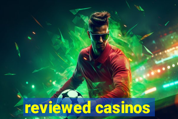 reviewed casinos