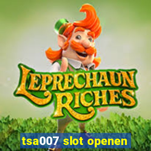 tsa007 slot openen