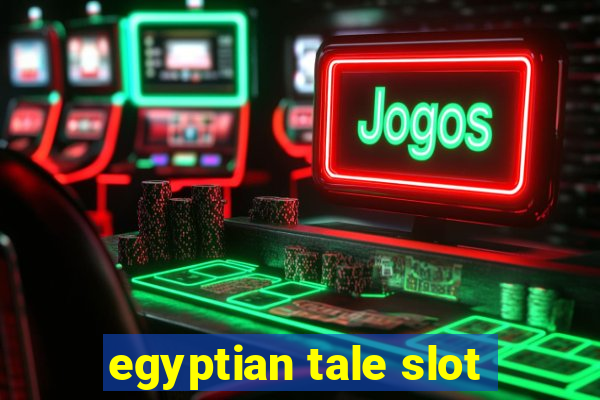 egyptian tale slot