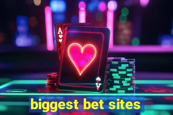 biggest bet sites