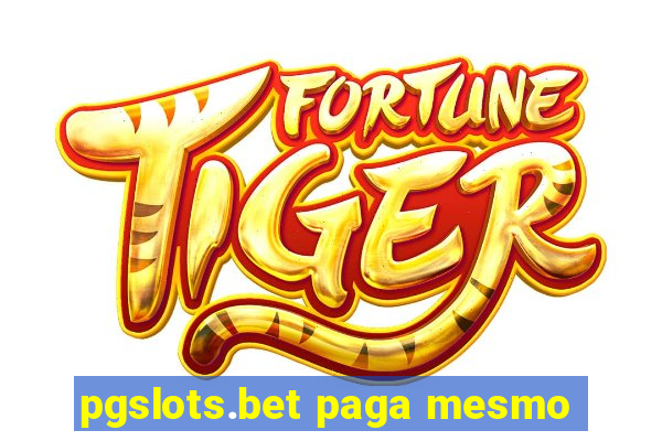 pgslots.bet paga mesmo