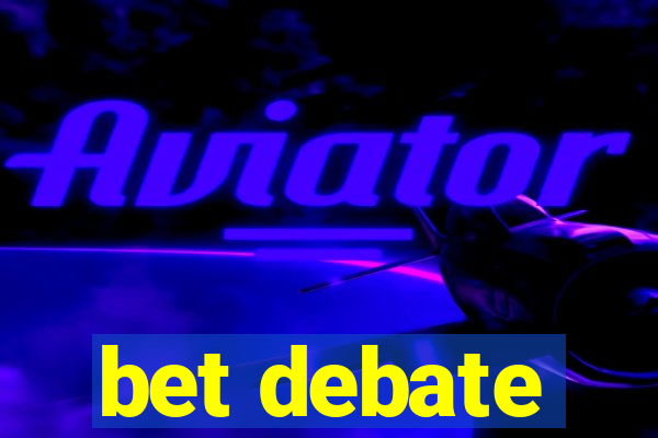 bet debate