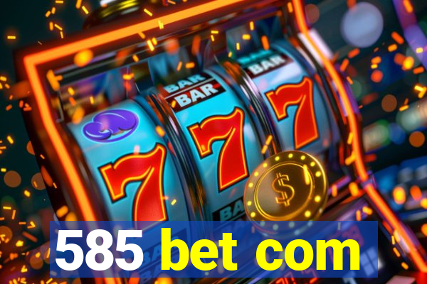 585 bet com