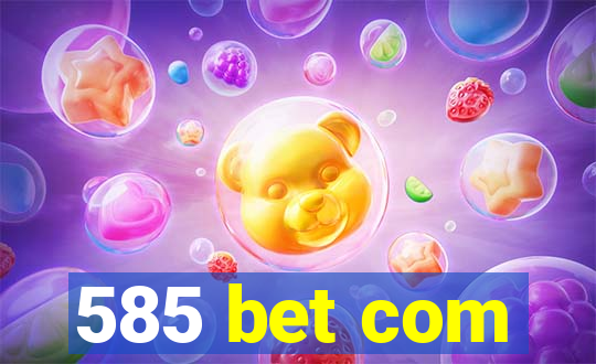 585 bet com