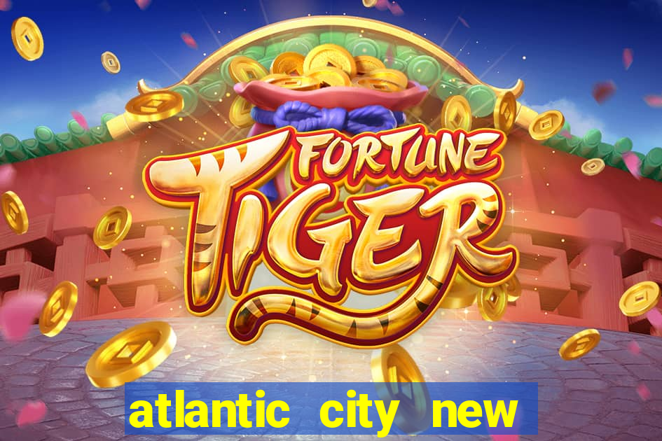 atlantic city new jersey casinos