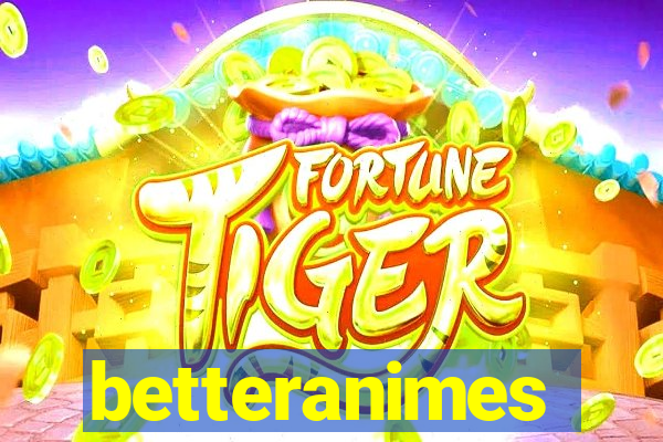 betteranimes