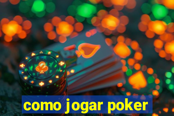 como jogar poker