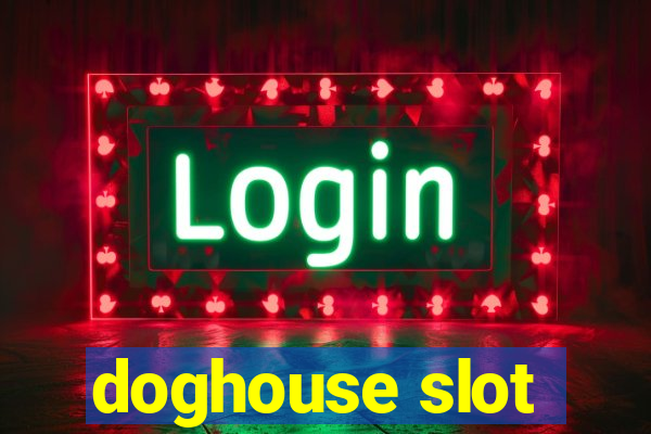 doghouse slot