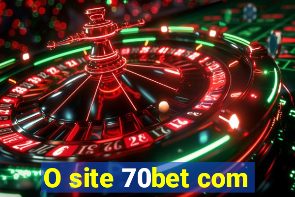 O site 70bet com