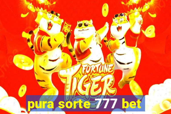 pura sorte 777 bet