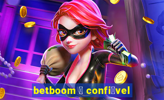 betboom 茅 confi谩vel