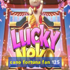 cano fortuna fan 125