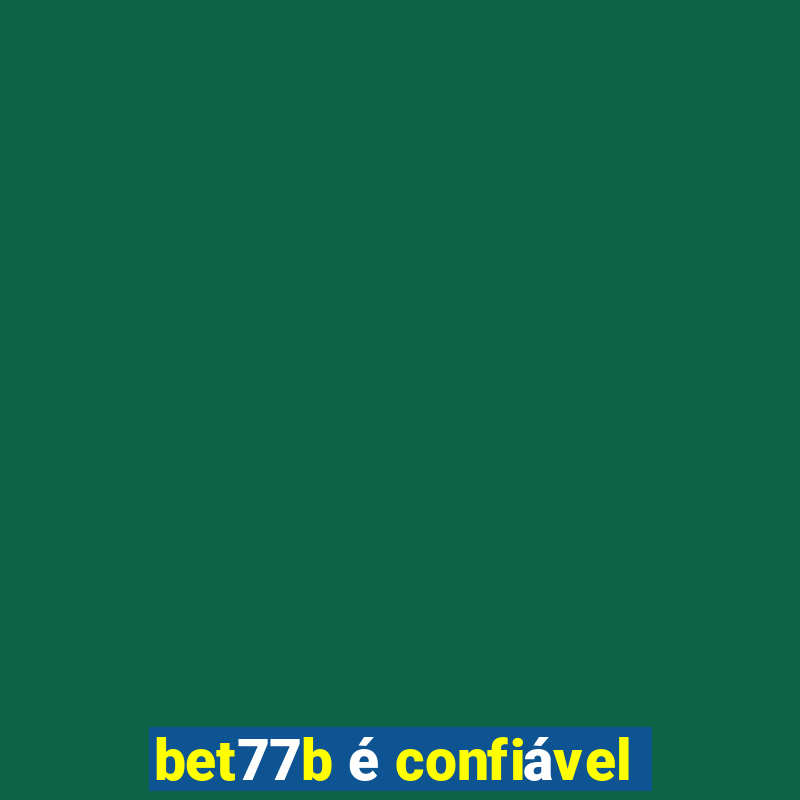 bet77b é confiável