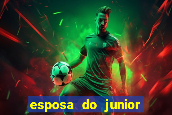 esposa do junior ex jogador do flamengo