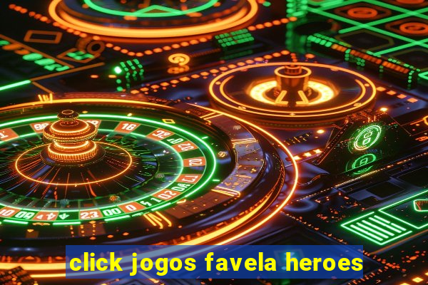 click jogos favela heroes