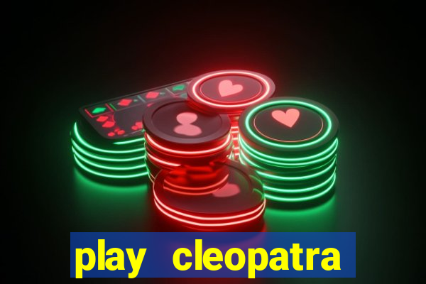 play cleopatra slots for free