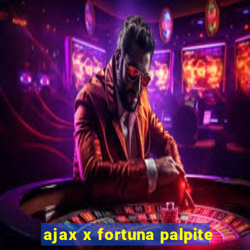 ajax x fortuna palpite