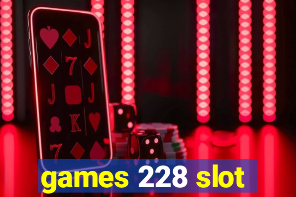 games 228 slot