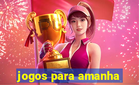 jogos para amanha