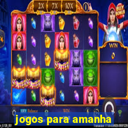 jogos para amanha