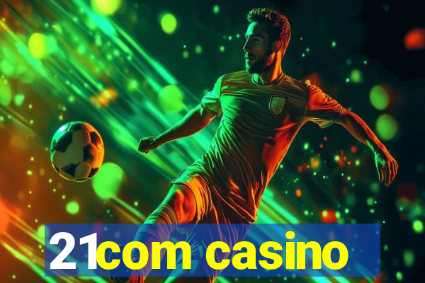 21com casino