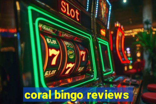 coral bingo reviews