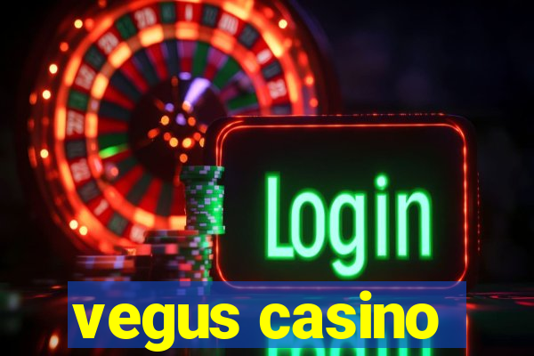 vegus casino