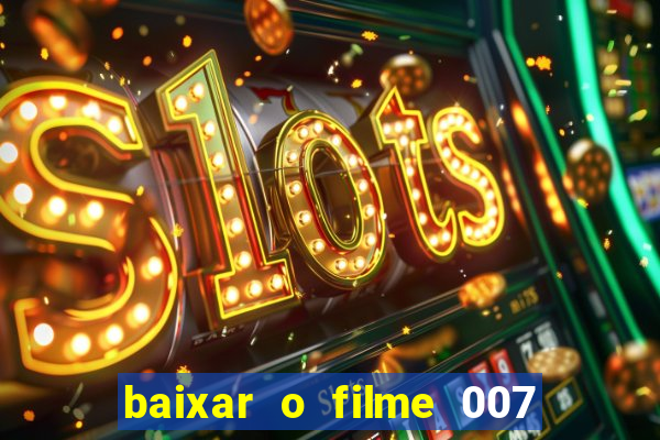 baixar o filme 007 cassino royale