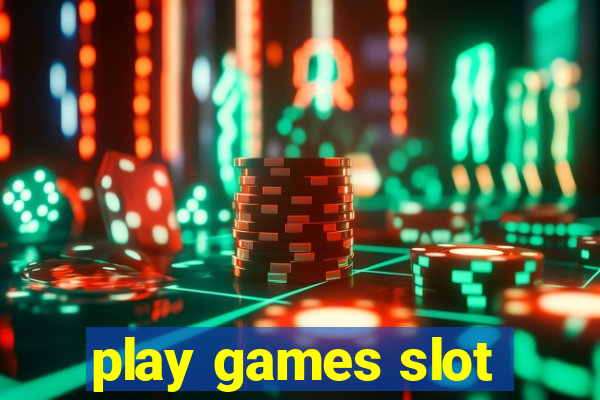 play games slot