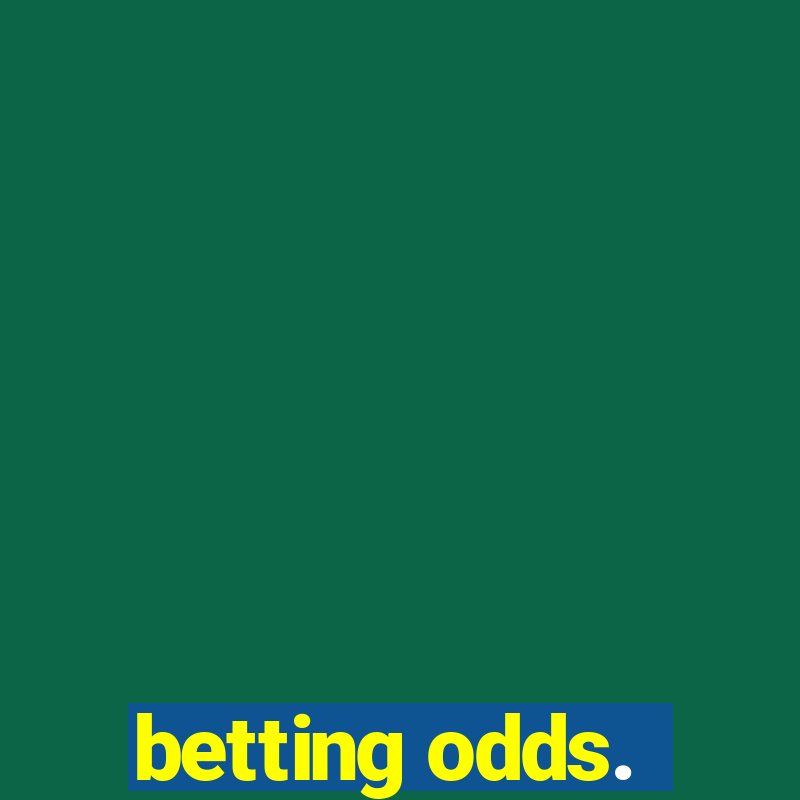 betting odds.