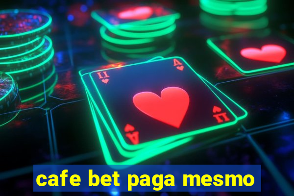 cafe bet paga mesmo